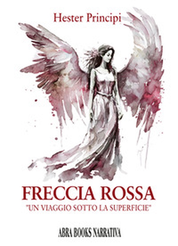 Freccia rossa. Un viaggio sotto la superficie - Librerie.coop Freccia rossa. Un viaggio sotto la superficie - Librerie.coop