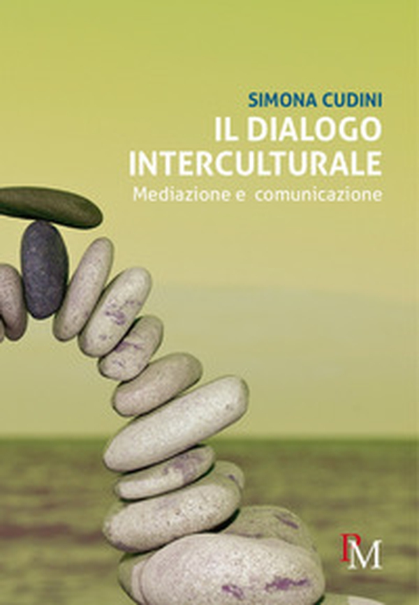 Il dialogo interculturale. Mediazione e comunicazione - Librerie.coop Il dialogo interculturale. Mediazione e comunicazione - Librerie.coop