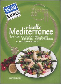 Oggi cucino io. Ricette mediterranee. 600 piatti della tradizione europea, nordafricana e mediorientale - Librerie.coop