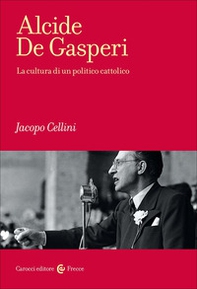 Alcide De Gasperi. La cultura di un politico cattolico - Librerie.coop