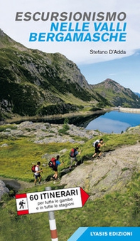 Escursionismo nelle valli bergamasche. 60 itinerari per tutte le gambe e in tutte le stagioni - Librerie.coop