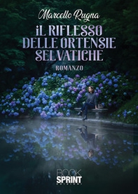 Il riflesso delle ortensie selvatiche - Librerie.coop