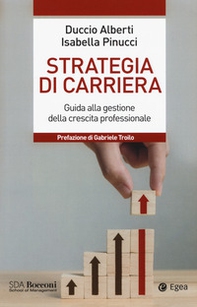Strategia di carriera. Guida alla gestione della crescita professionale - Librerie.coop