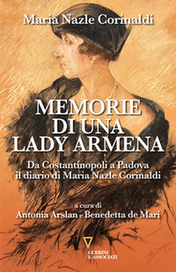Memorie di una lady armena. Da Costantinopoli a Padova, il diario di Maria Nazle Corinaldi - Librerie.coop