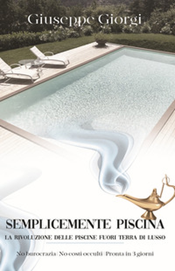 Semplicemente piscina. La rivoluzione delle piscine fuori terra di lusso - Librerie.coop Semplicemente piscina. La rivoluzione delle piscine fuori terra di lusso - Librerie.coop