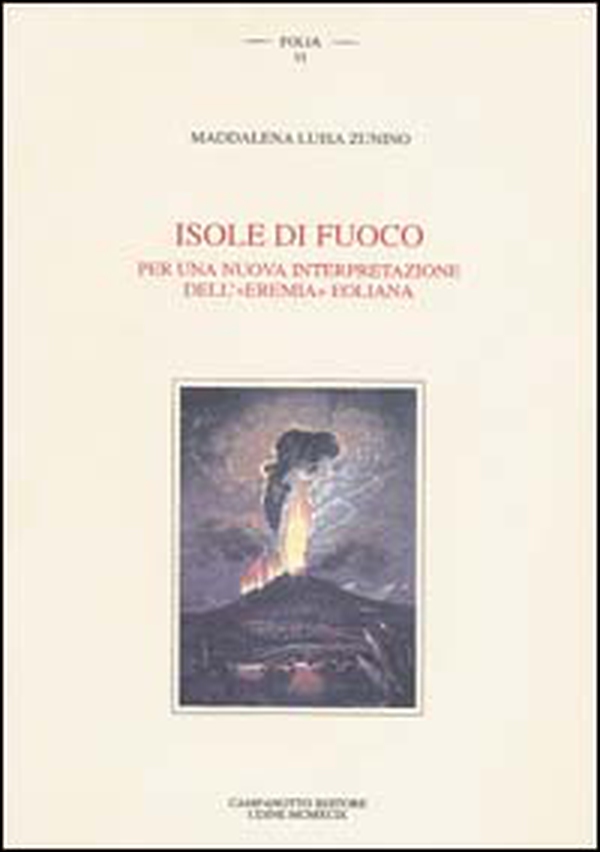 Isole di fuoco. Per una nuova interpretazione dell'«eremia» eoliana - Librerie.coop Isole di fuoco. Per una nuova interpretazione dell'«eremia» eoliana - Librerie.coop