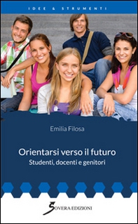 Orientarsi verso il futuro. Studenti, docenti e genitori - Librerie.coop Orientarsi verso il futuro. Studenti, docenti e genitori - Librerie.coop