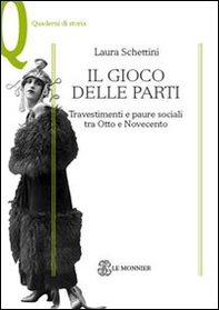 Il gioco delle parti. Travestimenti e paure sociali tra Otto e Novecento - Librerie.coop