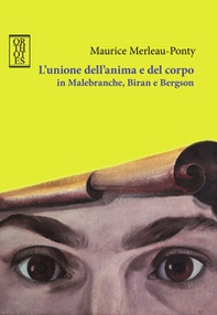 L'unione dell'anima e del corpo in Malebranche, Biran e Bergson - Librerie.coop