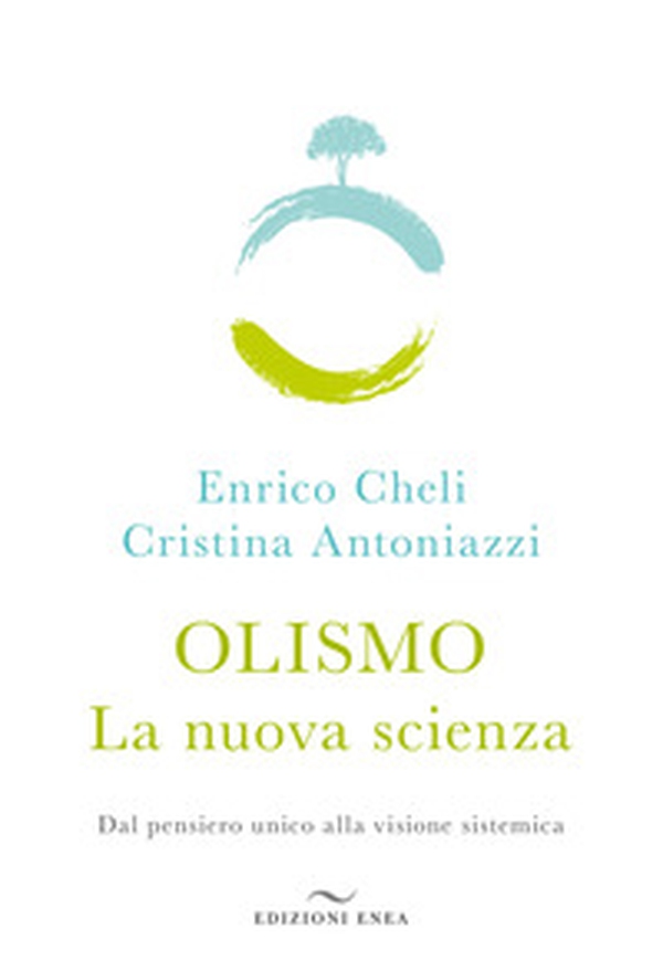 Olismo. La nuova scienza. Dal pensiero unico alla visione sistemica - Librerie.coop Olismo. La nuova scienza. Dal pensiero unico alla visione sistemica - Librerie.coop