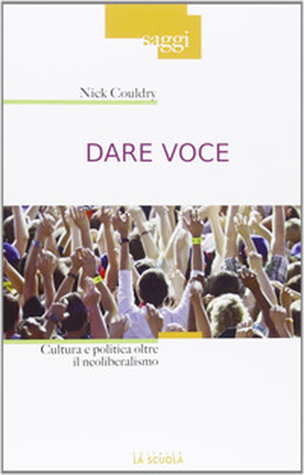 Dare voce. Cultura e politica oltre il neoliberalismo - Librerie.coop Dare voce. Cultura e politica oltre il neoliberalismo - Librerie.coop