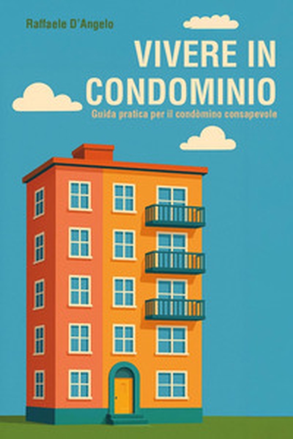 Vivere in condominio: guida pratica per il condòmino consapevole - Librerie.coop Vivere in condominio: guida pratica per il condòmino consapevole - Librerie.coop