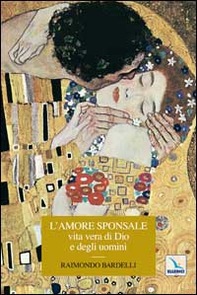 L'amore sponsale vita vera di Dio e degli uomini - Librerie.coop