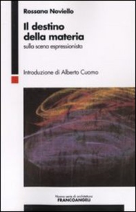 Il destino della materia. Sulla scena espressionista - Librerie.coop