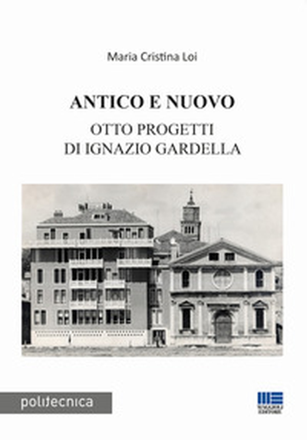 Antico e nuovo. Otto progetti di Ignazio Gardella - Librerie.coop Antico e nuovo. Otto progetti di Ignazio Gardella - Librerie.coop