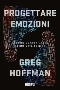 Progettare emozioni. Lezioni di creatività da una vita in Nike - Librerie.coop Progettare emozioni. Lezioni di creatività da una vita in Nike - Librerie.coop