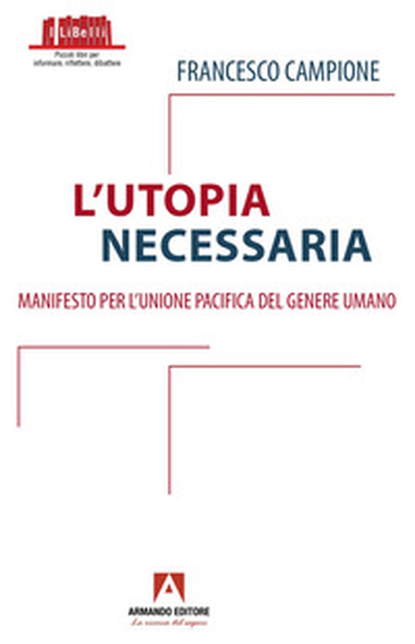 L'utopia necessaria. Manifesto per l'unione pacifica del genere umano - Librerie.coop