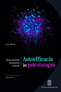 Autoefficacia in psicoterapia. Attaccamento, autonomia, intimità - Librerie.coop