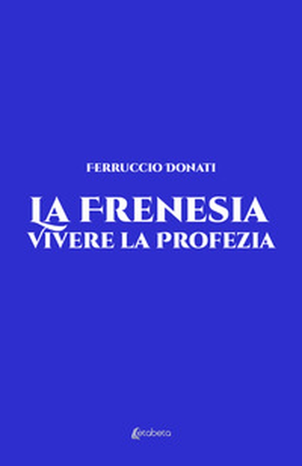 La frenesia. Vivere la profezia. Vita vissuta - Librerie.coop