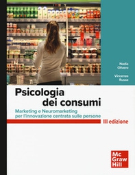 Psicologia dei consumi. Marketing e neuromarketing per l'innovazione centrata sulle persone - Librerie.coop