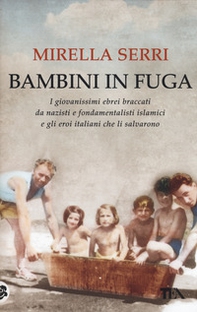 Bambini in fuga. I giovanissimi ebrei braccati da nazisti e fondamentalisti islamici e gli eroi italiani che li salvarono - Librerie.coop Bambini in fuga. I giovanissimi ebrei braccati da nazisti e fondamentalisti islamici e gli eroi italiani che li salvarono - Librerie.coop