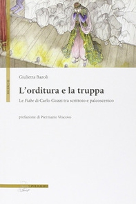L'orditura e la truppa. Le fiabe di Carlo Gozzi tra scrittoio e palcoscenico - Librerie.coop L'orditura e la truppa. Le fiabe di Carlo Gozzi tra scrittoio e palcoscenico - Librerie.coop