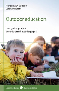 Outdoor education. Una guida pratica per educatori e pedagogisti - Librerie.coop