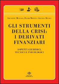Gli strumenti della crisi: i derivati finanziari. Aspetti giuridici, tecnici e psicologici - Librerie.coop