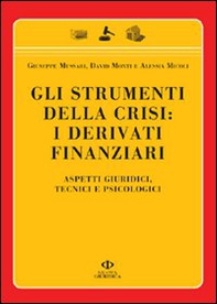 Gli strumenti della crisi: i derivati finanziari. Aspetti giuridici, tecnici e psicologici - Librerie.coop