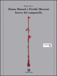 Bruno Munari-Davide Mosconi. Invece del campanello. Ediz. italiana e inglese - Librerie.coop