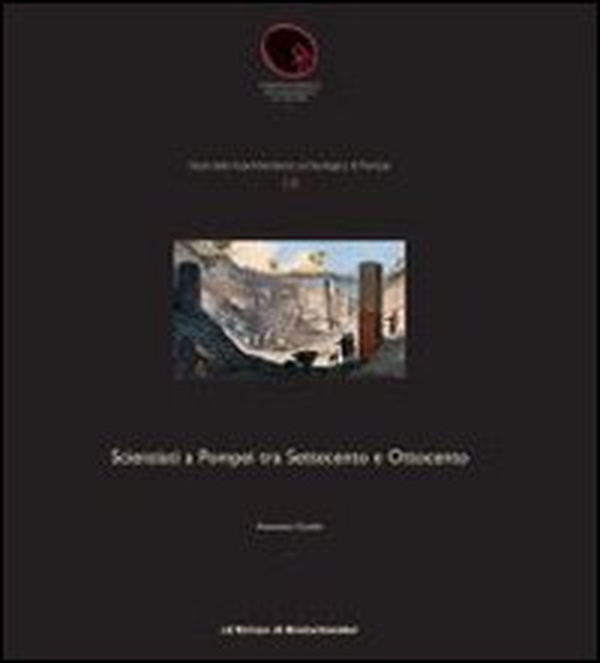 Scienziati a Pompei tra Settecento e Ottocento - Librerie.coop