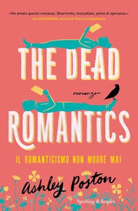 The dead romantics. Il romanticismo non muore mai - Librerie.coop The dead romantics. Il romanticismo non muore mai - Librerie.coop