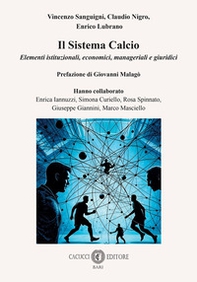 Il sistema calcio. Elementi istituzionali, economici, manageriali e giuridici - Librerie.coop