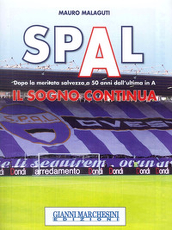 Spal. Il sogno continua. Dopo la meritata salvezza a 50 anni dall'ultima in A - Librerie.coop Spal. Il sogno continua. Dopo la meritata salvezza a 50 anni dall'ultima in A - Librerie.coop