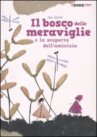 Il bosco delle meraviglie e la scoperta dell'amicizia - Librerie.coop Il bosco delle meraviglie e la scoperta dell'amicizia - Librerie.coop