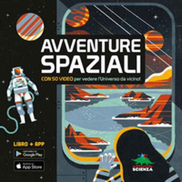 Avventure spaziali. Con 50 video per vedere l'universo da vicino! - Librerie.coop Avventure spaziali. Con 50 video per vedere l'universo da vicino! - Librerie.coop