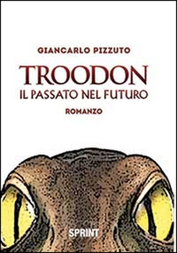 Troodon. Il passato nel futuro - Librerie.coop Troodon. Il passato nel futuro - Librerie.coop