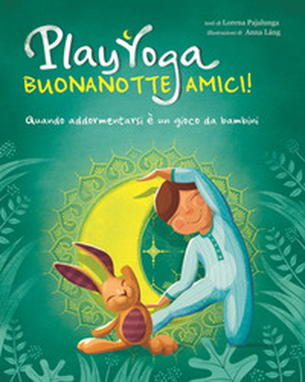Play yoga. Buonanotte amici! Quando addormentarsi è un gioco da bambini - Librerie.coop Play yoga. Buonanotte amici! Quando addormentarsi è un gioco da bambini - Librerie.coop