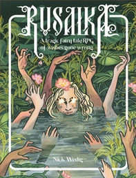 Rusalka. A tragic fairy tale RPG of wishes gone wrong - Librerie.coop