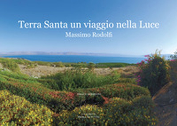 Terra Santa. Un viaggio nella luce - Librerie.coop Terra Santa. Un viaggio nella luce - Librerie.coop