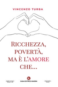 Ricchezza, povertà, ma è l'amore che... - Librerie.coop