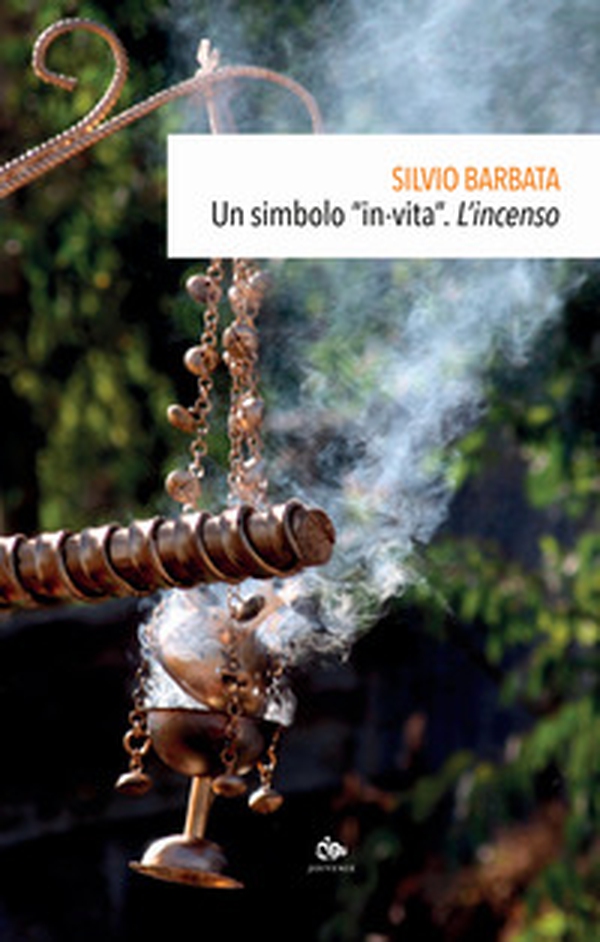 Un simbolo «in-vita». L'incenso - Librerie.coop Un simbolo «in-vita». L'incenso - Librerie.coop