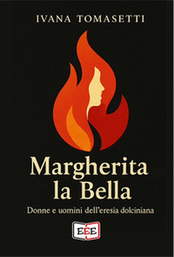 Margherita la bella. Donne e uomini dell'eresia dolciniana - Librerie.coop
