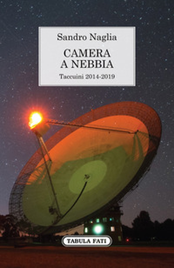 Camera a nebbia. Taccuini 2014-2019 - Librerie.coop Camera a nebbia. Taccuini 2014-2019 - Librerie.coop