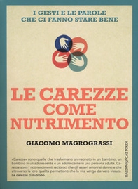 Le carezze come nutrimento. I gesti e le parole che ci fanno stare bene - Librerie.coop Le carezze come nutrimento. I gesti e le parole che ci fanno stare bene - Librerie.coop