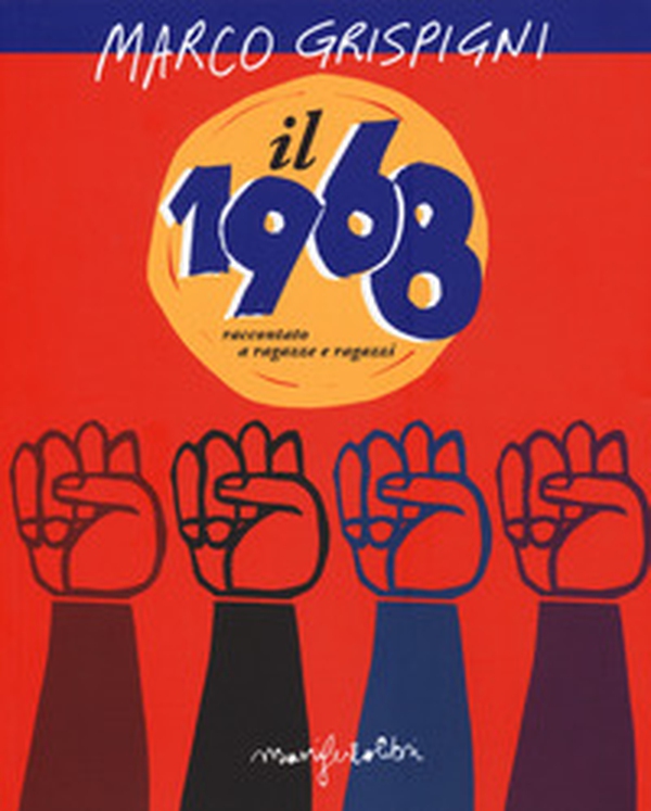 Il 1968 raccontato a ragazze e ragazzi - Librerie.coop Il 1968 raccontato a ragazze e ragazzi - Librerie.coop