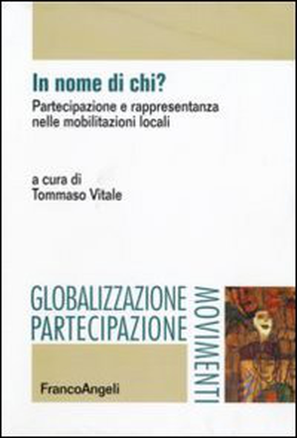 In nome di chi? Partecipazione e rappresentanza nelle mobilitazioni locali - Librerie.coop In nome di chi? Partecipazione e rappresentanza nelle mobilitazioni locali - Librerie.coop