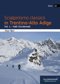 Scialpinismo classico in Trentino-Alto Adige - Vol. 1 - Librerie.coop