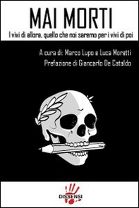 Mai morti. I vivi di allora, quello che noi saremo per i vivi di poi - Librerie.coop Mai morti. I vivi di allora, quello che noi saremo per i vivi di poi - Librerie.coop