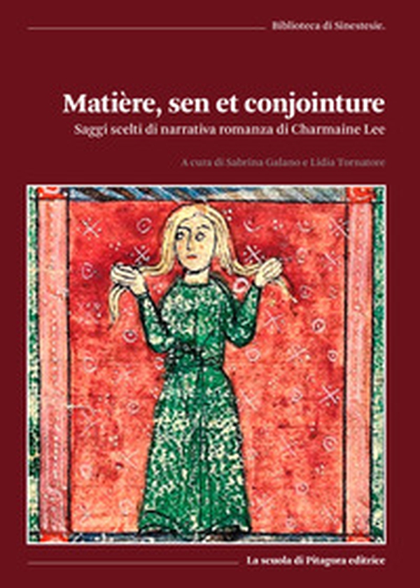 Matiere, sen et conjointure. Saggi scelti di narrativa romanza di Charmaine Lee - Librerie.coop Matiere, sen et conjointure. Saggi scelti di narrativa romanza di Charmaine Lee - Librerie.coop